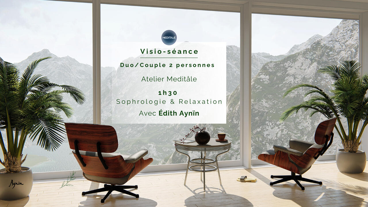 Atelier Visio Meditåle Duo-Couple 1h30 Avec Édith Aynin Atelier Visio Meditåle Duo-Couple 1h30 Avec Édith Aynin