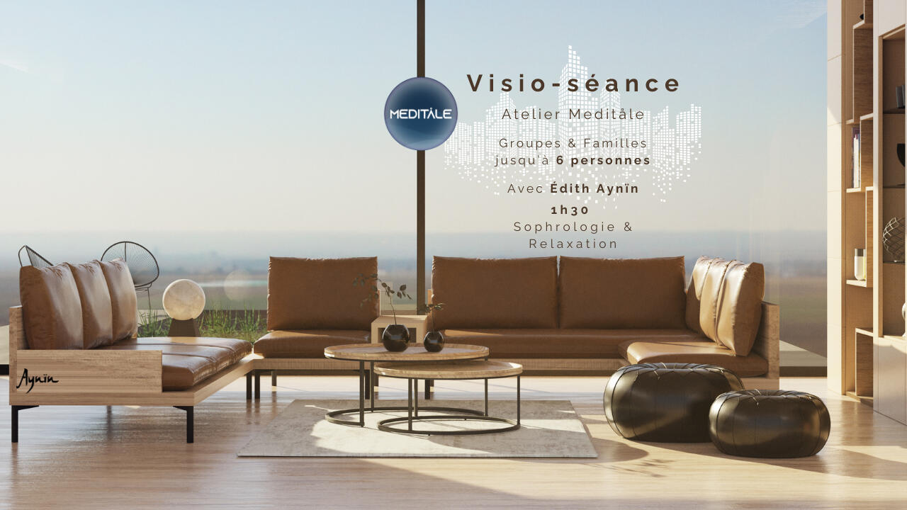 Atelier Visio Meditåle Groupe/Famille 1h30 Avec Édith Aynin
